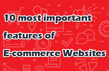 ENCOMPASS MOST IMPORTANT FEATURES OF E-COMMERCE WEBSITES